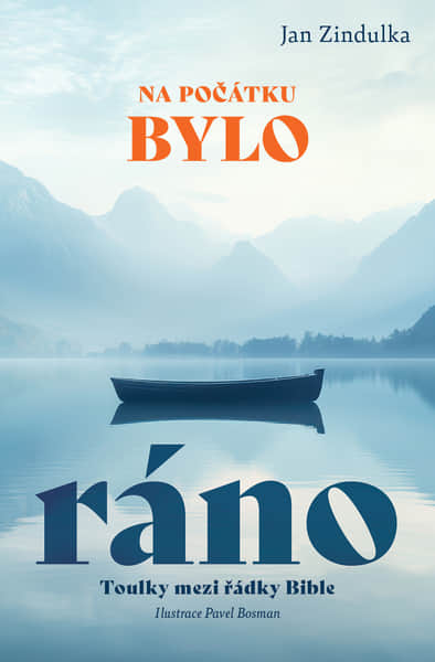 Na počátku bylo ráno - Toulky mezi řádky Bible Jan Zindulka