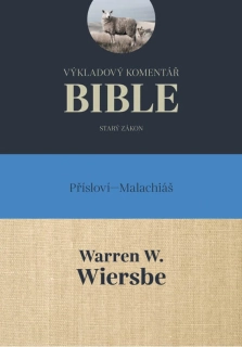 Výkladový komentář Bible, Přísloví – Malachiáš Warren W. Wiersbe