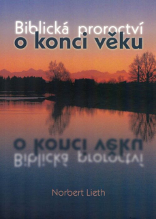 Biblická proroctví o konci věků -  Norbert Lieth