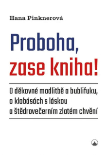 Proboha, zase kniha!  -  Hana Pinknerová