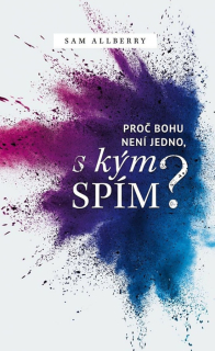 Proč Bohu není jedno, s kým spím? -  Sam Allberry