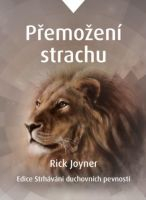 PřEMOŽENÍ STRACHU -  Rick Joyner