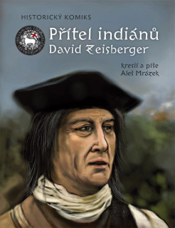 Přítel indiánů David Zeisberger  - Historický komiks -  Aleš Mrázek