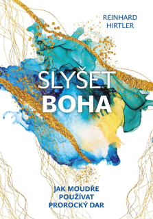 Slyšet Boha -  Jak moudře používat prorocký dar -  Reinhard Hirtler