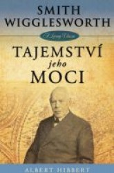 Tajemství Jeho moci  Smith Wigglesworth