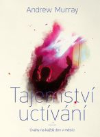 TAJEMSTVÍ UCTÍVÁNÍ -Andrew Murray