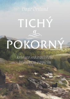 Tichý a pokorný - Dane Ortlund