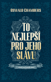 To nejlepší pro jeho slávu  - Oswald Chambers