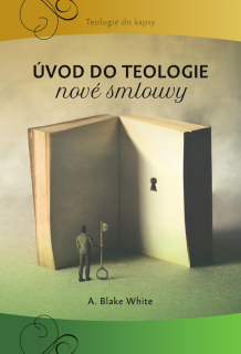Úvod do teologie nové smlouvy -  A. Blake White