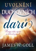 UVOLNěNÍ DUCHOVNÍCH DARů -James W. Goll