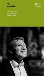 Vácha, Marek Orko -Páté evangelium. O lásce k církvi, nejkratší rovnici a panu Pištovi