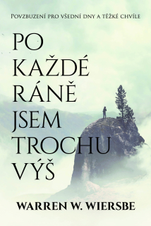 Warren W. Wiersbe -  Po každé ráně jsem trochu výš