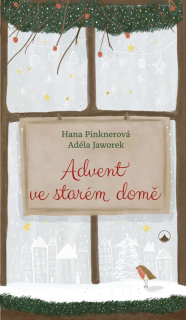 Advent ve starém domě -  Hana Pinknerová, Adéla Jaworek