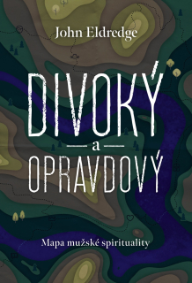 Divoký a opravdový - John Eldredge