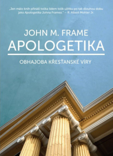 Apologetika obhajoba křesťanské víry - John  Frame