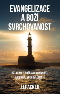 Evangelizace a Boží svrchovanost - Packer J.I.