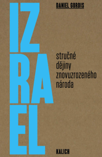 Izrael Stručné dějiny znovuzrozeného národa  -   Daniel Gordis