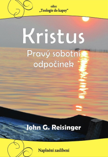 John G. Reisinger - Kristus - pravý sobotní odpočinek