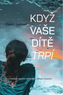 Když vaše dítě trpí -  Kevin Leman