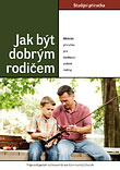 kolektiv autorů:    Jak být dobrým rodičem - studijní příručka