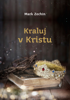 KRALUJ V KRISTU -  Mark Zechin