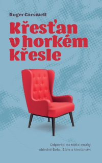 Křesťan v horkém křesle - Roger Carswell