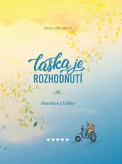 Láska je rozhodnutí -  Gary Chapman