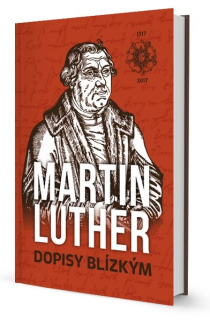 Luther Martin - Dopisy blízkým