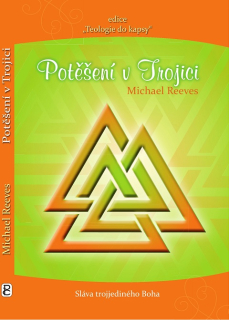 Michael Reeves - Potěšení v Trojici