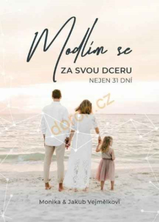 Modlím se za svou dceru -Vejmělkovi, Monika a Jakub