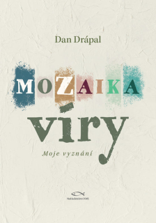 Mozaika víry -   Dan Drápal