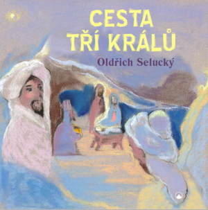 Cesta tří králů Novinka Doporučujeme  -Oldřich Selucký