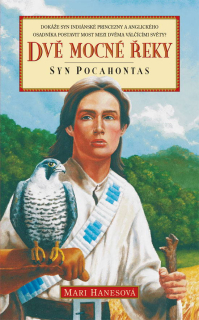 Dvě mocné řeky - Syn Pocahontas  -Mari Hanesová